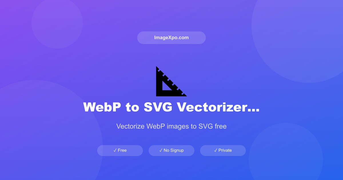 WebP to SVG Vectorizer Free Online — 100% Free Online